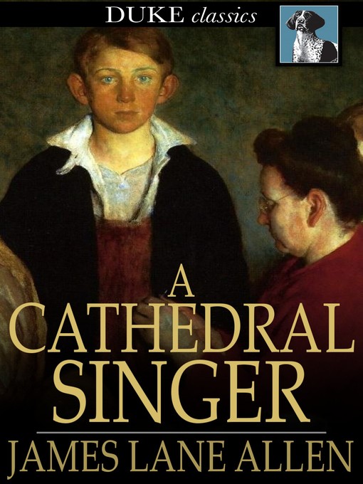 Titeldetails für A Cathedral Singer nach James Lane Allen - Verfügbar